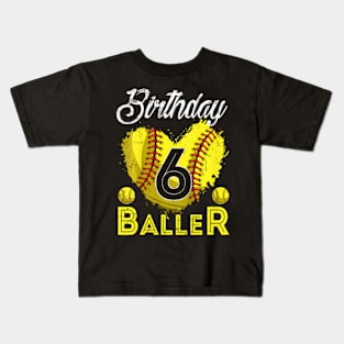 Kids Birthday Baller 6 Years Old Softball 6Th Bday Kid Boys Kids T-Shirt